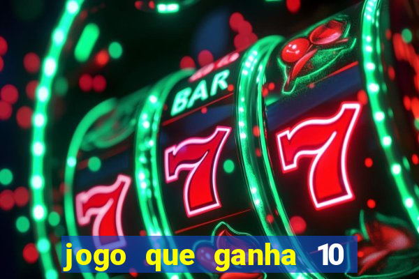 jogo que ganha 10 reais no cadastro